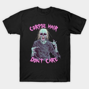 Corpse Hair Don't Care T-Shirt